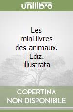 Les mini-livres des animaux. Ediz. illustrata libro