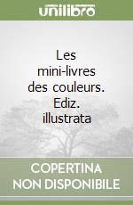 Les mini-livres des couleurs. Ediz. illustrata libro