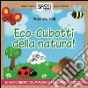 Eco-cubotti della natura! Ediz. illustrata. Con gadget libro