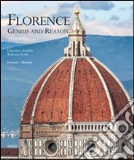 Florence. Genius and reason. Ediz. illustrata libro