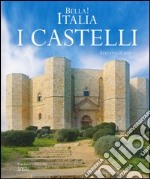 Bella! Italia. I castelli. Ediz. italiana e inglese