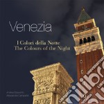 Venezia. I colori della notte-The colours of the night. Ediz. bilingue libro