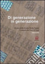 Di generazione in generazione. 50 anni della scuola media statale Leonardo da Vinci di Terni. Annuario libro