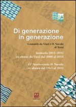 Di generazione in generazione. Annuario 2011-2012 ed ex alunni dal 2000 al 2011 libro