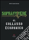 Sopravvivere al collasso economico libro