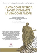 La vita come ricerca, la vita come arte, la vita come amore. Documenti e testimonianze degli studi e del pensiero di Vincenzo Pirro (1970-2009) libro