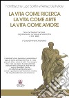 La vita come ricerca, la vita come arte, la vita come amore. Documenti e testimonianze degli studi e del pensiero di Vincenzo Pirro (1970-2009) libro di Cavallera H. A. (cur.)