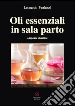 Oli essenziali in sala parto. Dispensa didattica libro