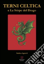 Terni celtica e la stirpe del drago