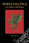 Terni celtica e la stirpe del drago libro di Agnetti Andrea