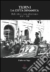 Terni. La città dinamica. Dalla lotta di classe al consenso 1919-1936 libro