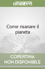 Come risanare il pianeta libro