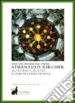 Vita del reverendo padre Athanasius Kircher libro