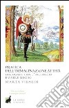 Pratica dell'immaginazione attiva. Dialogare con l'inconscio e vivere meglio libro di Tibaldi Marta