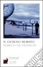 Il giorno rubato libro