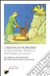 L'artificio supremo. Alchimia e palingenesi nei tre regni della natura libro di Boella Alessandro Galli Antonella