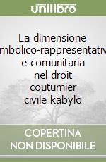 La dimensione simbolico-rappresentativa e comunitaria nel droit coutumier civile kabylo