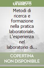 Metodi di ricerca e formazione nella pratica laboratoriale. L'esperienza nel laboratorio di scienze e tecniche applicate all'archeologia libro