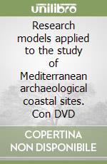 Research models applied to the study of Mediterranean archaeological coastal sites. Con DVD libro