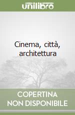 Cinema, città, architettura libro