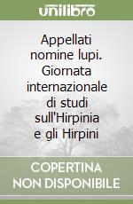 Appellati nomine lupi. Giornata internazionale di studi sull'Hirpinia e gli Hirpini libro