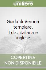 Guida di Verona templare. Ediz. italiana e inglese