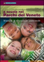 A scuola nei parchi del Veneto. Manuale di educazione ambientale libro