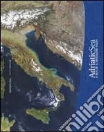 Adriatic sea. A sea of a thousand faces libro