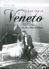 Love me in Veneto. Where and how live love in Veneto. Ediz. inglese e russa libro