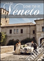 Love me in Veneto. Ein inspirierter Reiseführer für Verliebte: Venetien libro