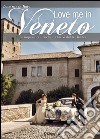 Love me in Veneto. Ein inspirierter Reiseführer für Verliebte: Venetien libro