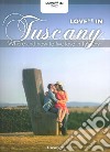 Love me in Tuscany libro di Boldrini Maria Chiara Stefanat Bruno