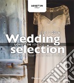 Love me in Veneto. Wedding selection. Spring 2016. Ediz. multilingue libro