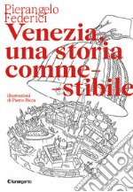 Venezia, una storia commestibile. Ediz. illustrata