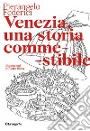 Venezia, una storia commestibile. Ediz. illustrata libro