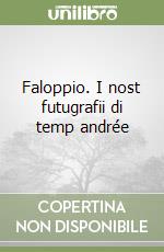 Faloppio. I nost futugrafii di temp andrée