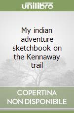 My indian adventure sketchbook on the Kennaway trail libro