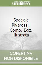 Speciale Rivarossi. Como. Ediz. illustrata libro