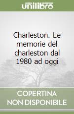 Charleston. Le memorie del charleston dal 1980 ad oggi