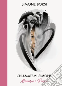 Chiamatemi Simone. Memorie e poesie libro
