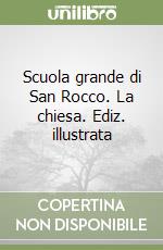 Scuola grande di San Rocco. La chiesa. Ediz. illustrata libro