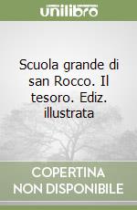 Scuola grande di san Rocco. Il tesoro. Ediz. illustrata libro