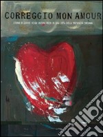 Correggio mon amour. Storia di storie della musica rock in una città della provincia emiliana. Con CD-ROM libro