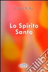 Lo spirito santo. Vol. 1 libro