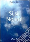 Sì, sì! No, no! libro di Abib Jonas