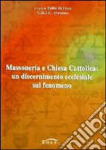 Massoneria e Chiesa cattolica. Un discernimento ecclesiale sul fenomeno libro