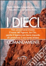 I dieci commendamenti. Non pronuncerai invano il nome del Signore, tuo Dio, perché il Signore non lascia impunito chi pronuncia il suo nome invano libro