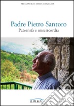 Padre Pietro Santoro. Paternità e misericordia libro