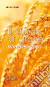 Il chicco di grano. I frutti squisiti della purificazione libro di Benigno (Fra)