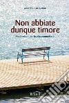 Non abbiate dunque timore. Meditazioni per la vita comunitaria libro di Di Bernardo Giuseppe